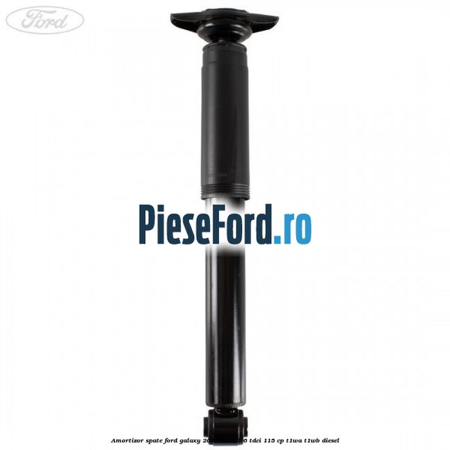 Amortizor spate Ford Galaxy 2007-2014 1.6 TDCi 115 cp T1WA, T1WB diesel