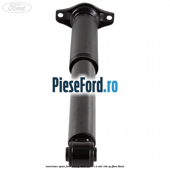 Amortizor spate Ford Galaxy 2007-2014 1.8 TDCi 100 cp Amortizor spate Ford Galaxy 2007-2014 1.8 TDCi 100 cp FFWA diesel