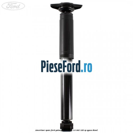 Amortizor spate Ford Galaxy 2007-2014 1.8 TDCi 125 cp QYWA diesel
