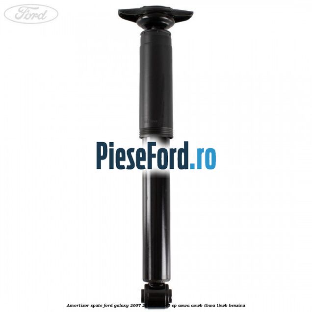 Amortizor spate Ford Galaxy 2007-2014 2.0 145 cp Amortizor spate Ford Galaxy 2007-2014 2.0 145 cp AOWA, AOWB, TBWA, TBWB benzina