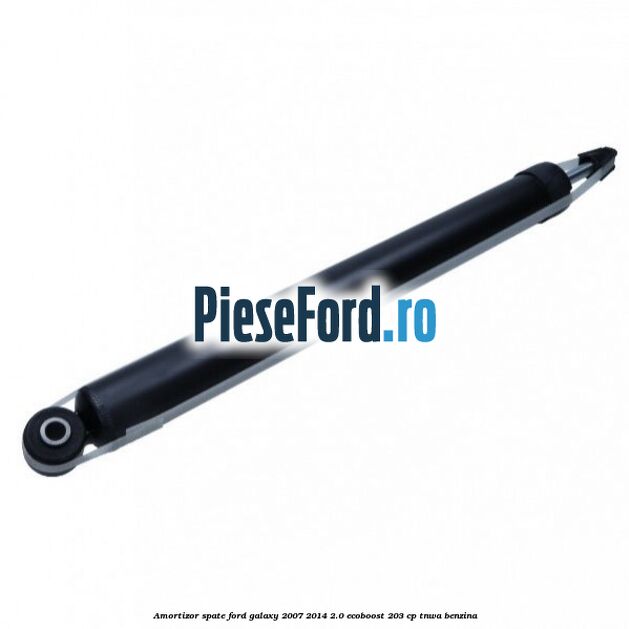 Amortizor spate Ford Galaxy 2007-2014 2.0 EcoBoost 203 cp Amortizor spate Ford Galaxy 2007-2014 2.0 EcoBoost 203 cp TNWA benzina