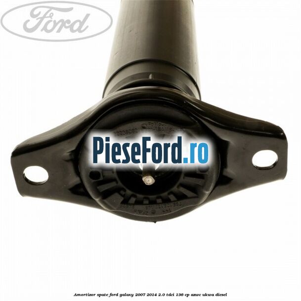 Amortizor spate Ford Galaxy 2007-2014 2.0 TDCi 136 cp AZWC, UKWA diesel