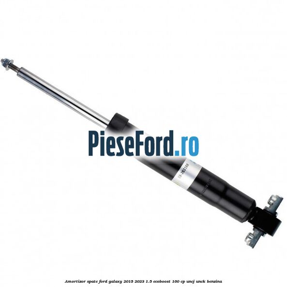 Amortizor spate Ford Galaxy 2015-2023 1.5 EcoBoost 160 cp UNCJ, UNCK benzina