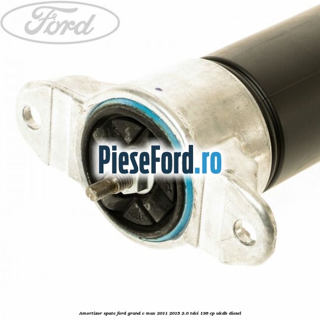 Amortizor spate Ford Grand C-Max 2011-2015 2.0 TDCi 136 cp UKDB diesel