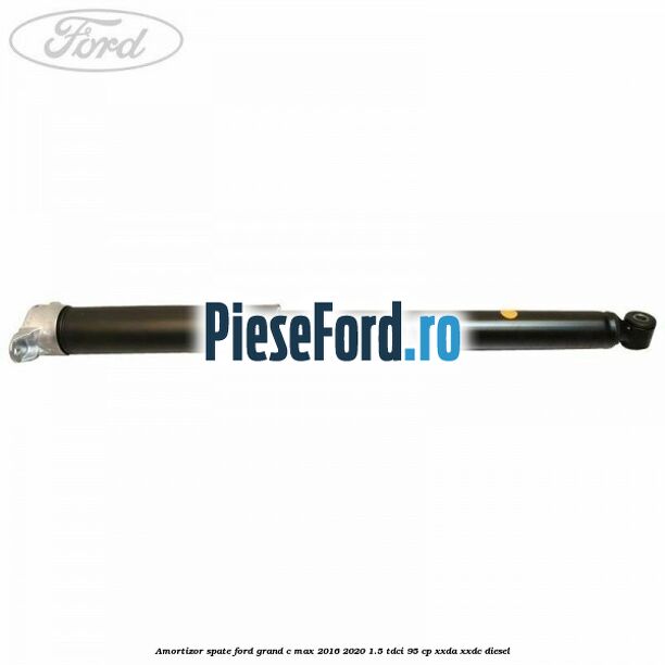 Amortizor spate Ford Grand C-Max 2016-2020 1.5 TDCi 95 cp XXDA, XXDC diesel