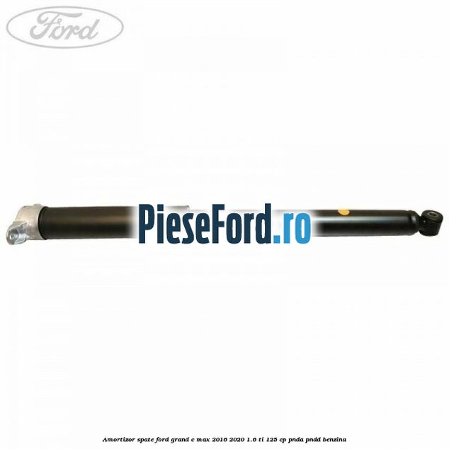 Amortizor spate Ford Grand C-Max 2016-2020 1.6 Ti 125 cp PNDA, PNDD benzina