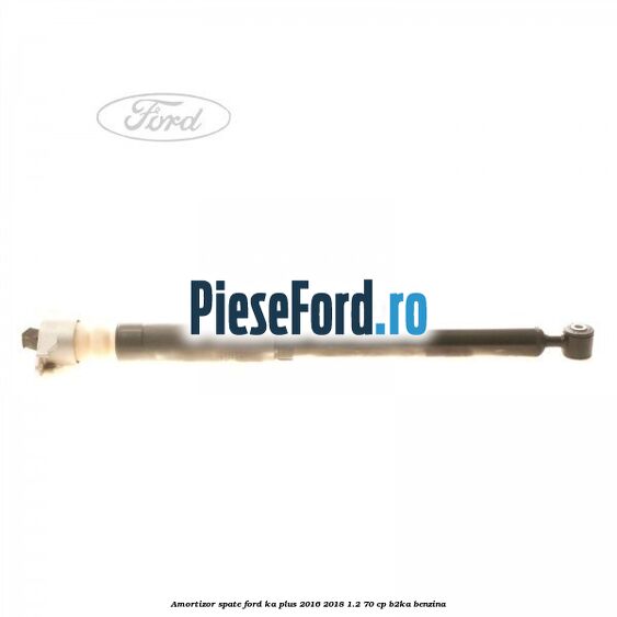 Amortizor spate Ford Ka plus 2016-2018 1.2 70 cp B2KA benzina