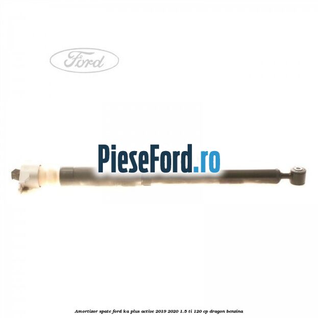 Amortizor spate Ford Ka plus Active 2019-2020 1.5 Ti 120 cp Amortizor spate Ford Ka plus Active 2019-2020 1.5 Ti 120 cp dragon benzina