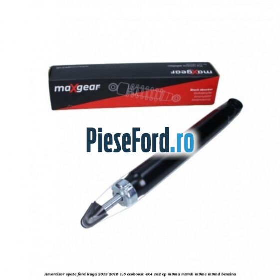 Amortizor spate Ford Kuga 2013-2016 1.5 EcoBoost 4x4 182 cp M9MA, M9MB, M9MC, M9MD benzina