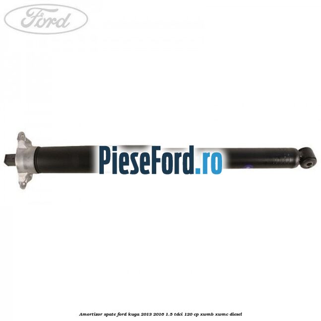 Amortizor spate Ford Kuga 2013-2016 1.5 TDCi 120 cp XWMB, XWMC diesel
