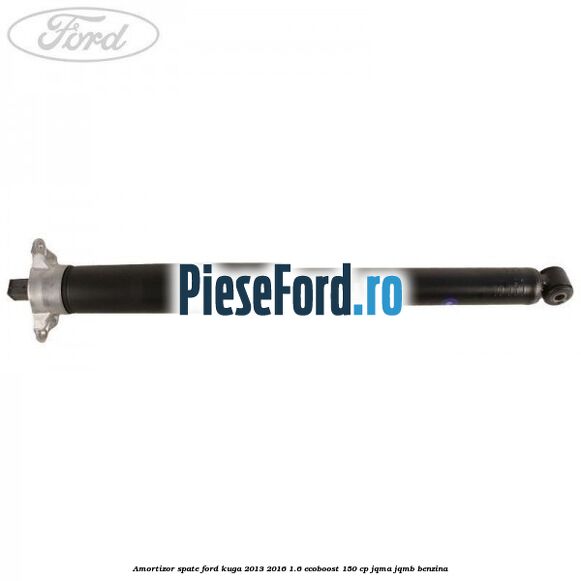 Amortizor spate Ford Kuga 2013-2016 1.6 EcoBoost 150 cp JQMA, JQMB benzina