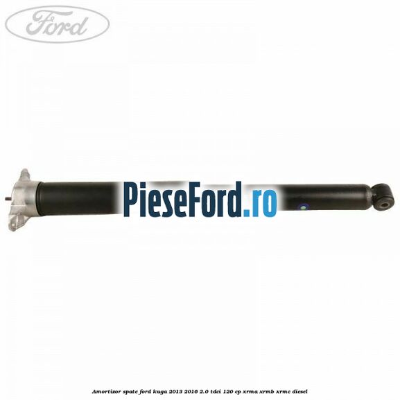 Amortizor spate Ford Kuga 2013-2016 2.0 TDCi 120 cp XRMA, XRMB, XRMC diesel