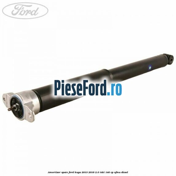 Amortizor spate Ford Kuga 2013-2016 2.0 TDCi 140 cp UFMA diesel