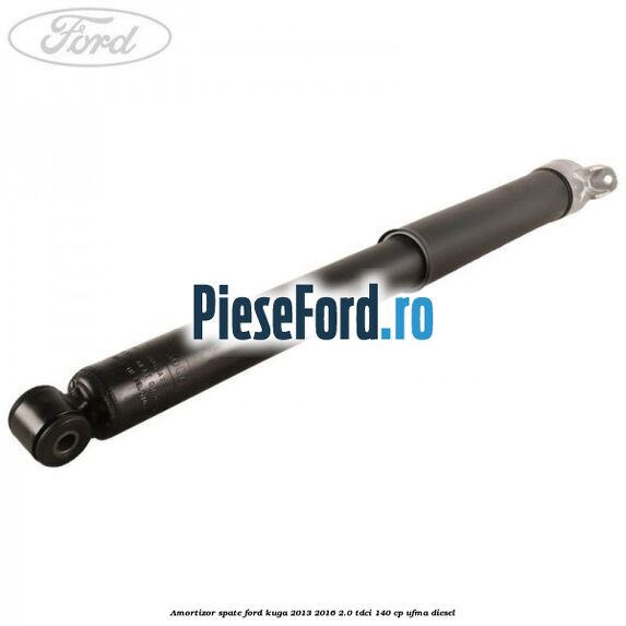 Amortizor spate Ford Kuga 2013-2016 2.0 TDCi 140 cp UFMA diesel