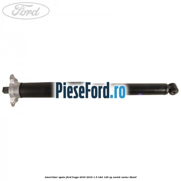Amortizor spate Ford Kuga 2016-2018 1.5 TDCi 120 cp XWMB, XWMC diesel