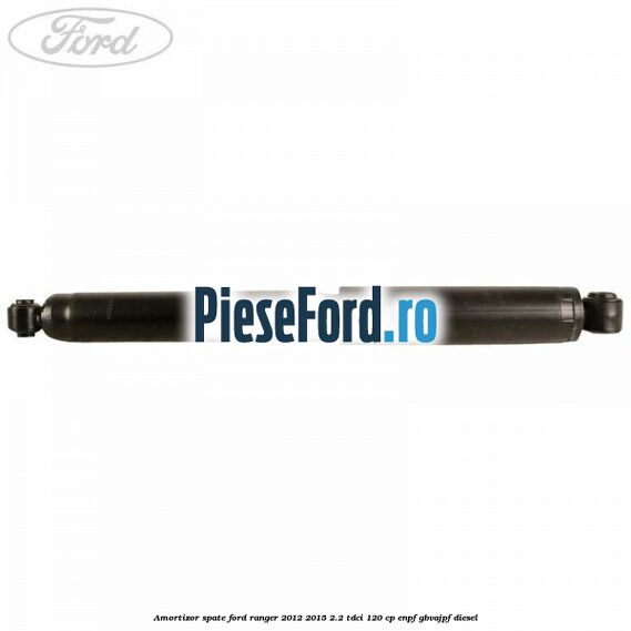 Amortizor spate Ford Ranger 2012-2015 2.2 TDCi 120 cp ENPF, GBVAJPF diesel