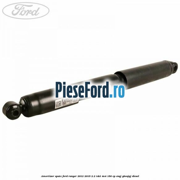 Amortizor spate Ford Ranger 2012-2015 2.2 TDCi 4x4 150 cp ENQJ, GBVAJQJ diesel