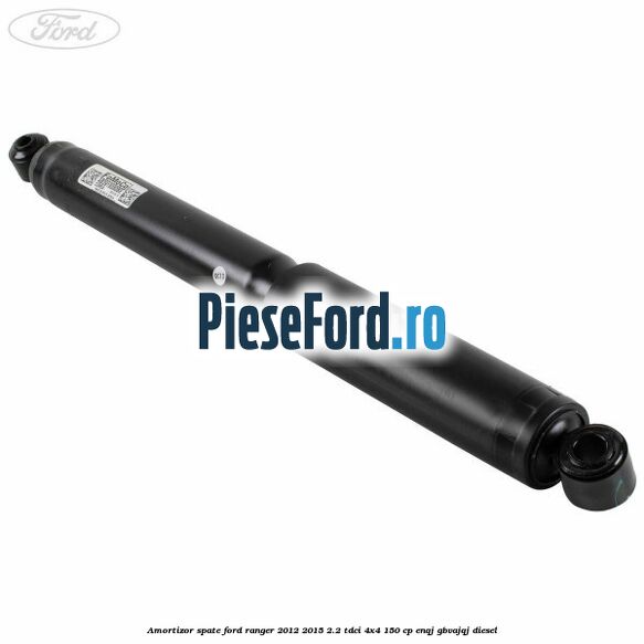 Amortizor spate Ford Ranger 2012-2015 2.2 TDCi 4x4 150 cp ENQJ, GBVAJQJ diesel