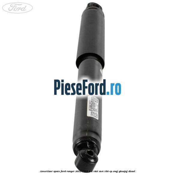 Amortizor spate Ford Ranger 2012-2015 2.2 TDCi 4x4 150 cp ENQJ, GBVAJQJ diesel