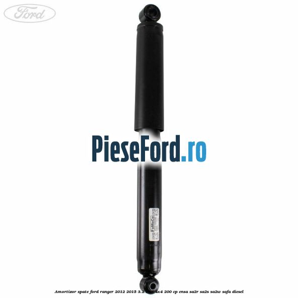 Amortizor spate Ford Ranger 2012-2015 3.2 TDCi 4x4 200 cp ENSA, SA2R, SA2S, SA2W, SAFA diesel