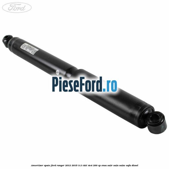 Amortizor spate Ford Ranger 2012-2015 3.2 TDCi 4x4 200 cp ENSA, SA2R, SA2S, SA2W, SAFA diesel