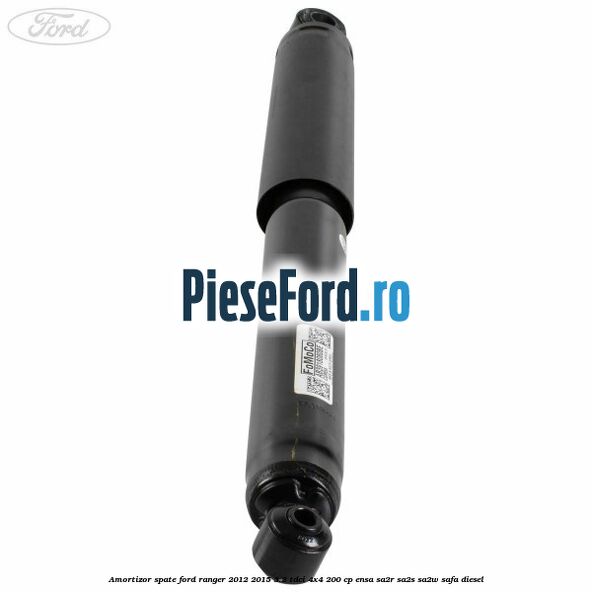 Amortizor spate Ford Ranger 2012-2015 3.2 TDCi 4x4 200 cp ENSA, SA2R, SA2S, SA2W, SAFA diesel