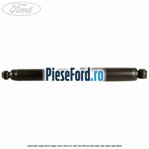 Amortizor spate Ford Ranger 2012-2015 3.2 TDCi 4x4 200 cp ENSA, SA2R, SA2S, SA2W, SAFA diesel
