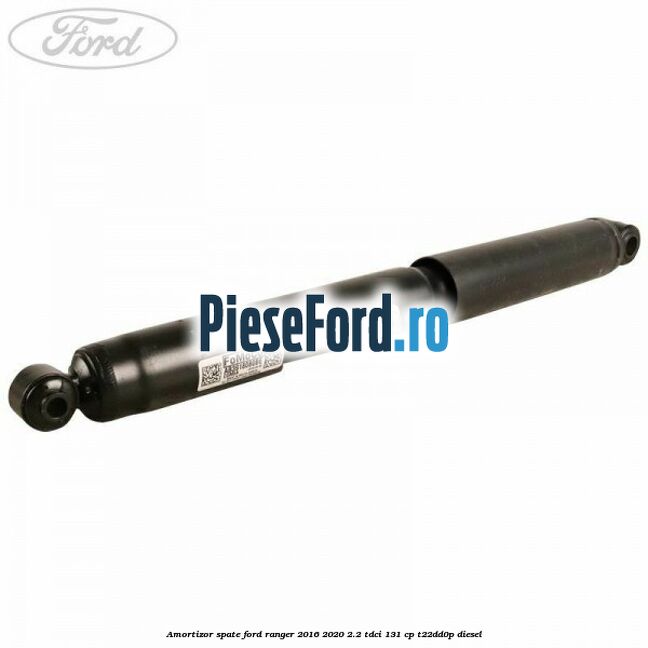 Amortizor spate Ford Ranger 2016-2020 2.2 TDCi 131 cp T22DD0P diesel