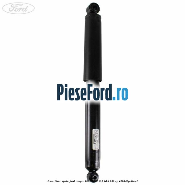 Amortizor spate Ford Ranger 2016-2020 2.2 TDCi 131 cp T22DD0P diesel