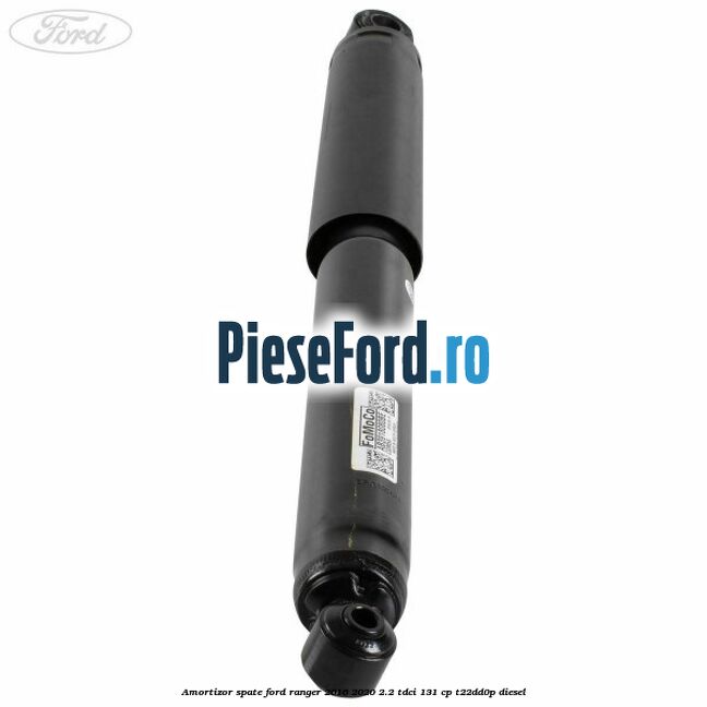 Amortizor spate Ford Ranger 2016-2020 2.2 TDCi 131 cp T22DD0P diesel