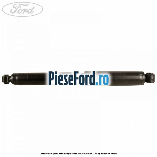 Amortizor spate Ford Ranger 2016-2020 2.2 TDCi 131 cp T22DD0P diesel
