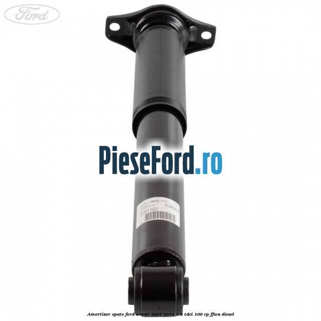 Amortizor spate Ford S-Max 2007-2014 1.8 TDCi 100 cp Amortizor spate Ford S-Max 2007-2014 1.8 TDCi 100 cp FFWA diesel