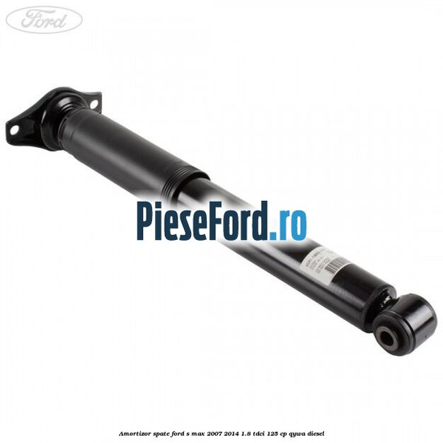 Amortizor spate Ford S-Max 2007-2014 1.8 TDCi 125 cp QYWA diesel