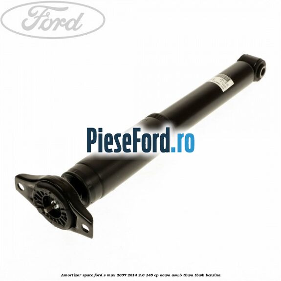 Amortizor spate Ford S-Max 2007-2014 2.0 145 cp AOWA, AOWB, TBWA, TBWB benzina