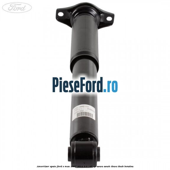 Amortizor spate Ford S-Max 2007-2014 2.0 145 cp AOWA, AOWB, TBWA, TBWB benzina