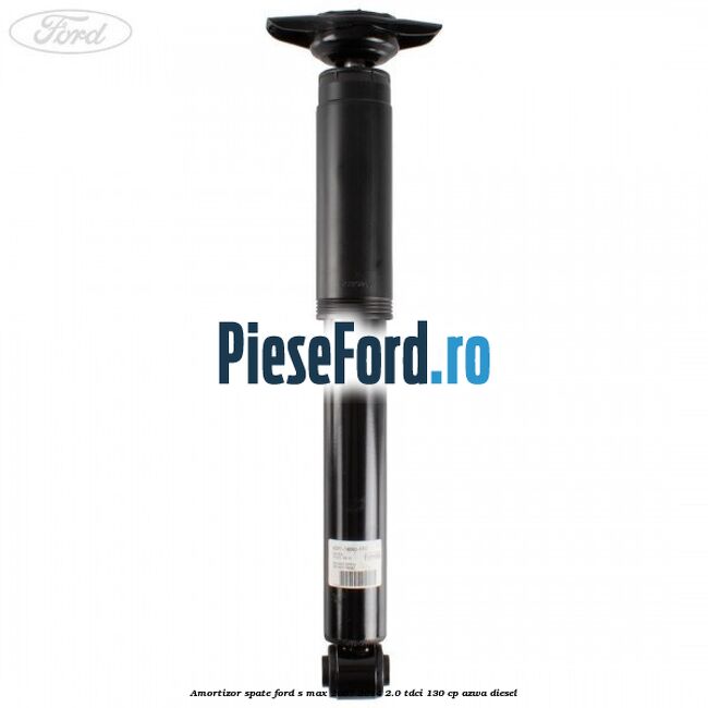 Amortizor spate Ford S-Max 2007-2014 2.0 TDCi 130 cp AZWA diesel