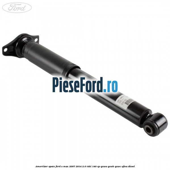 Amortizor spate Ford S-Max 2007-2014 2.0 TDCi 140 cp QXWA, QXWB, QXWC, UFWA diesel