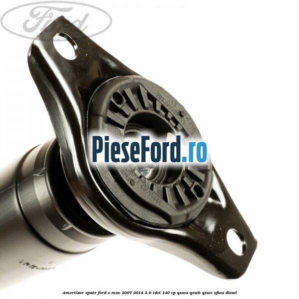 Amortizor spate Ford S-Max 2007-2014 2.0 TDCi 140 cp QXWA, QXWB, QXWC, UFWA diesel