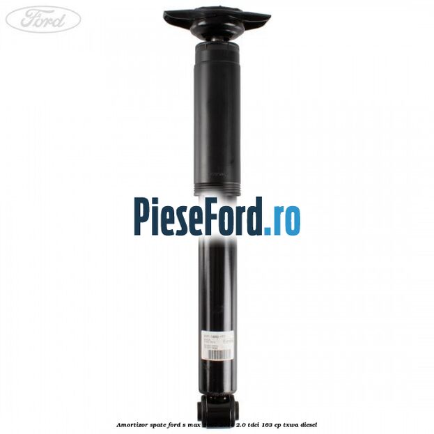 Amortizor spate Ford S-Max 2007-2014 2.0 TDCi 163 cp TXWA diesel
