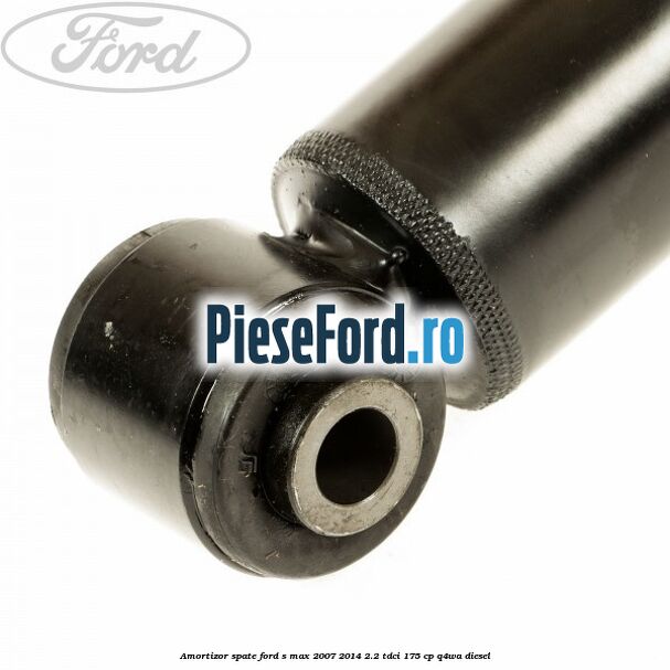 Amortizor spate Ford S-Max 2007-2014 2.2 TDCi 175 cp Q4WA diesel