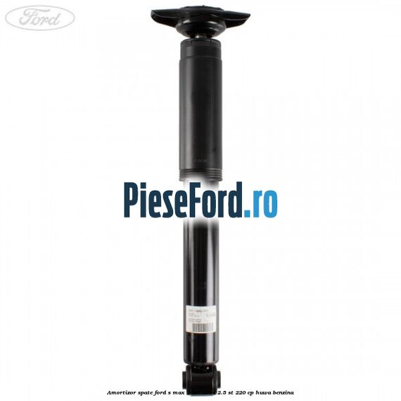 Amortizor spate Ford S-Max 2007-2014 2.5 ST 220 cp Amortizor spate Ford S-Max 2007-2014 2.5 ST 220 cp HUWA benzina