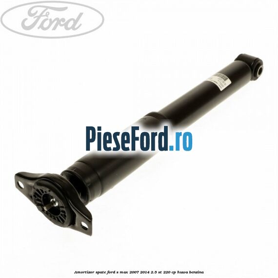 Amortizor spate Ford S-Max 2007-2014 2.5 ST 220 cp Amortizor spate Ford S-Max 2007-2014 2.5 ST 220 cp HUWA benzina