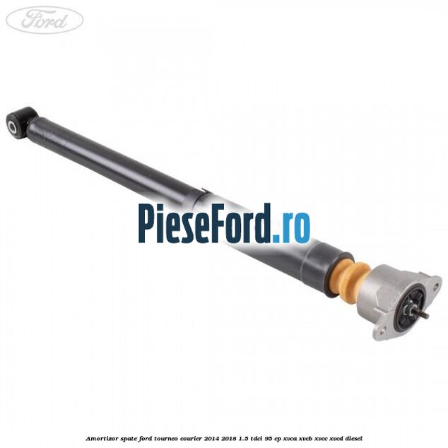 Amortizor spate Ford Tourneo Courier 2014-2018 1.5 TDCi 95 cp XVCA, XVCB, XVCC, XVCD diesel