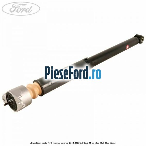 Amortizor spate Ford Tourneo Courier 2014-2018 1.6 TDCi 95 cp T3CA, T3CB, T3CC diesel