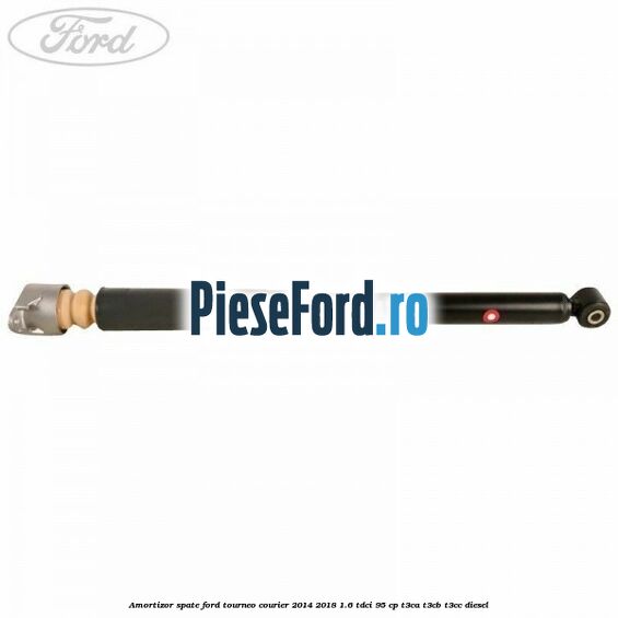 Amortizor spate Ford Tourneo Courier 2014-2018 1.6 TDCi 95 cp T3CA, T3CB, T3CC diesel