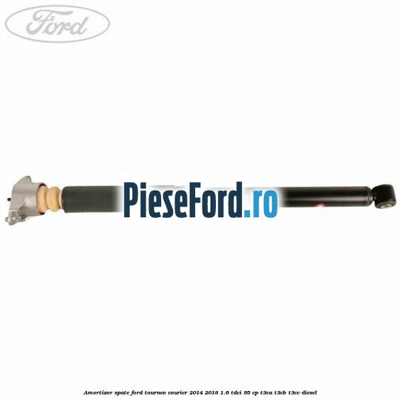 Amortizor spate Ford Tourneo Courier 2014-2018 1.6 TDCi 95 cp T3CA, T3CB, T3CC diesel