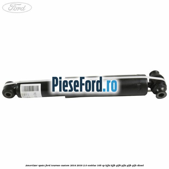 Amortizor spate Ford Tourneo Custom 2014-2018 2.0 EcoBlue 105 cp Amortizor spate Ford Tourneo Custom 2014-2018 2.0 EcoBlue 105 cp BJFA, BJFB, YLF6, YLFA, YLFB, YLFS diesel