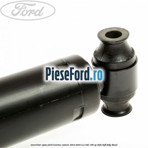 Amortizor spate Ford Tourneo Custom 2014-2018 2.2 TDCi 100 cp Amortizor spate Ford Tourneo Custom 2014-2018 2.2 TDCi 100 cp DRF4, DRFF, DRFG diesel