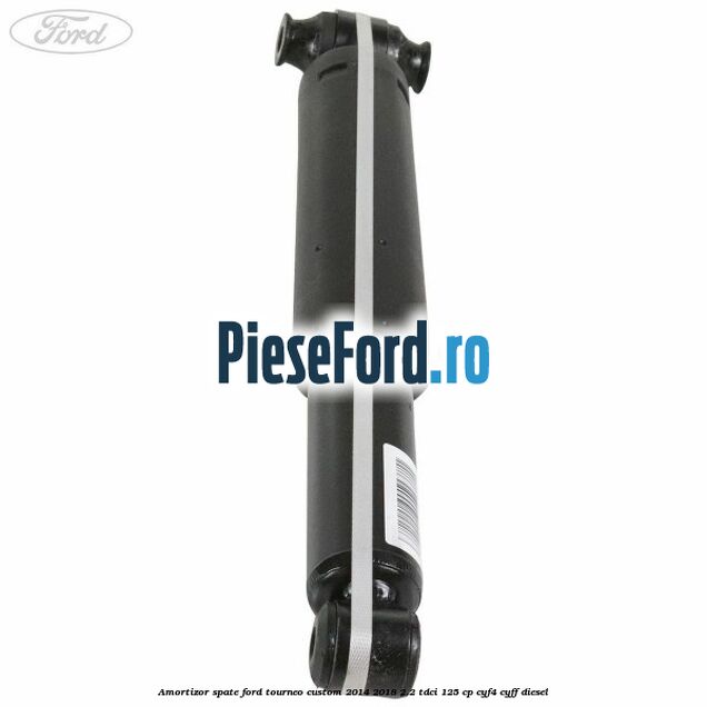 Amortizor spate Ford Tourneo Custom 2014-2018 2.2 TDCi 125 cp Amortizor spate Ford Tourneo Custom 2014-2018 2.2 TDCi 125 cp CYF4, CYFF diesel