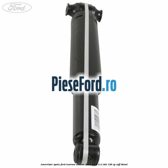 Amortizor spate Ford Tourneo Custom 2014-2018 2.2 TDCi 155 cp CVFF diesel